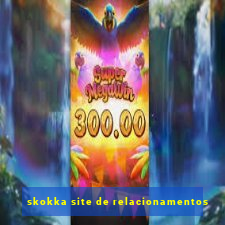 skokka site de relacionamentos